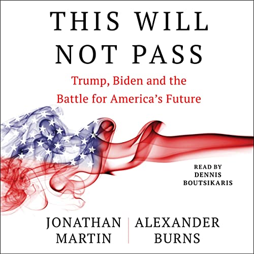 This Will Not Pass: Trump, Biden and the Battle for American Democracy