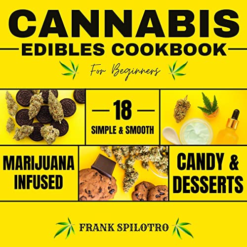 Cannabis Edibles Cookbook for Beginner: 18 Simple & Smooth Marijuana Infused Candy & Desserts