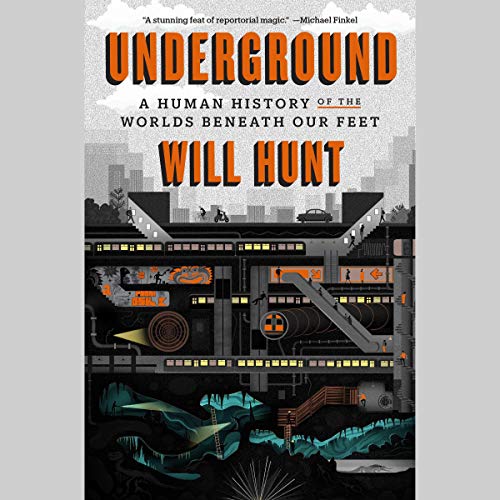Underground: A Human History of the Worlds Beneath Our Feet