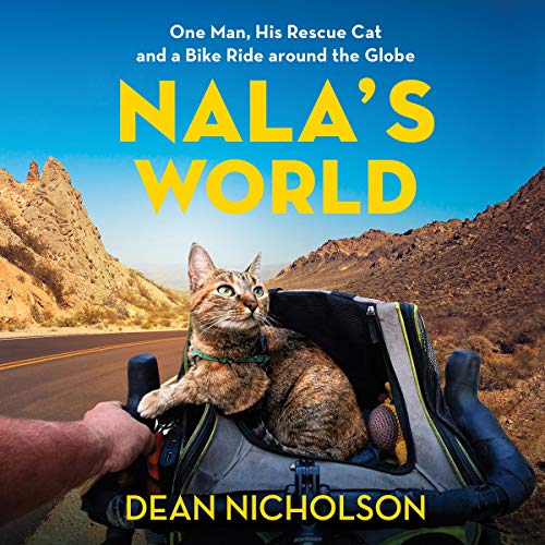 Nala's World: One Man, His Rescue Cat, and a Bike Ride around the Globe