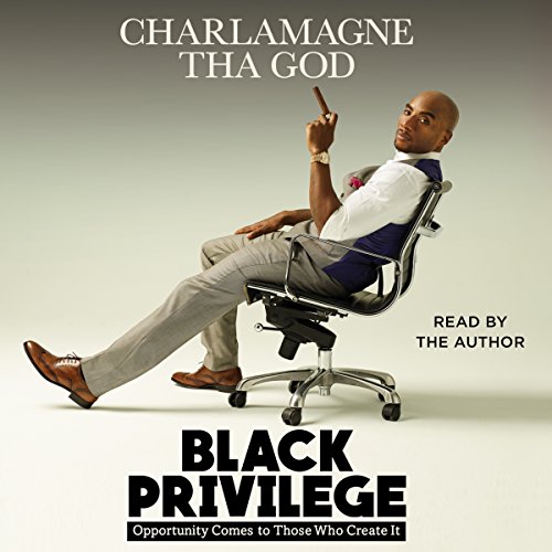 Black Privilege: Opportunity Comes to Those Who Create It