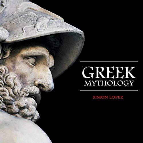 Greek Mythology: Fascinating Myths and Legends of Gods, Goddesses, Heroes, and Monster from the Ancient Greek Mythology