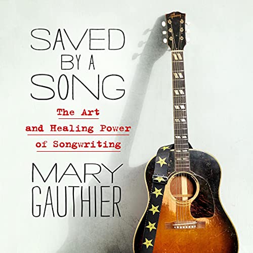 Saved by a Song: The Art and Healing Power of Songwriting