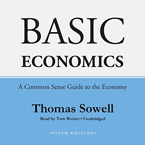 Basic Economics, Fifth Edition: A Common Sense Guide to the Economy