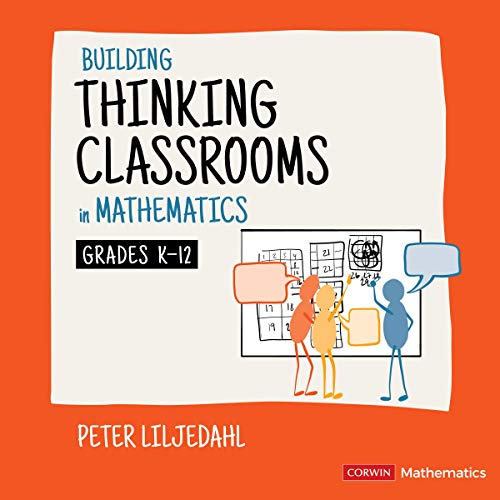Building Thinking Classrooms in Mathematics, Grades K-12: 14 Teaching Practices for Enhancing Learning (Corwin Mathematics Series)