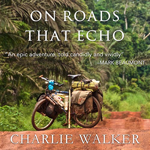 On Roads That Echo: A Bicycle Journey Through Asia and Africa