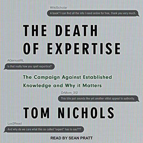 The Death of Expertise: The Campaign Against Established Knowledge and Why It Matters