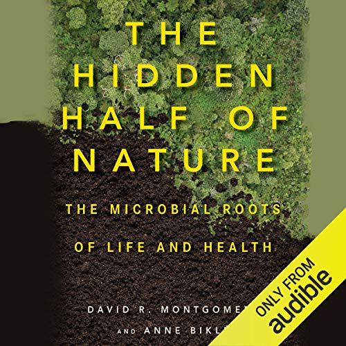The Hidden Half of Nature: The Microbial Roots of Life and Health