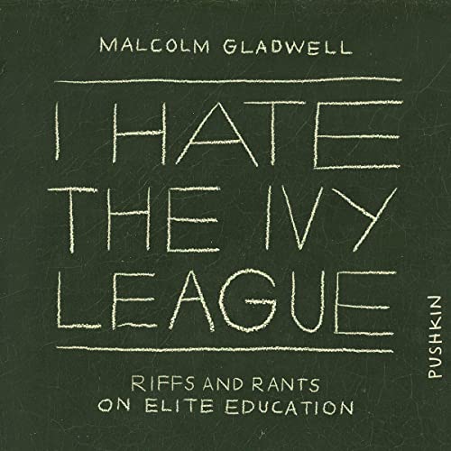 I Hate the Ivy League: Riffs and Rants on Elite Education