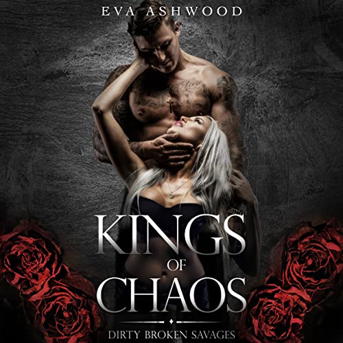 Kings of Chaos: A Dark Reverse Harem Romance: Dirty Broken Savages