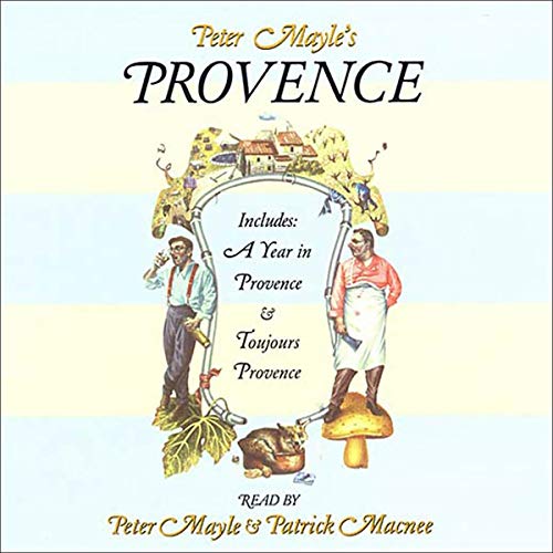 Peter Mayle's Provence: Including 'A Year in Provence' and 'Toujours Provence'