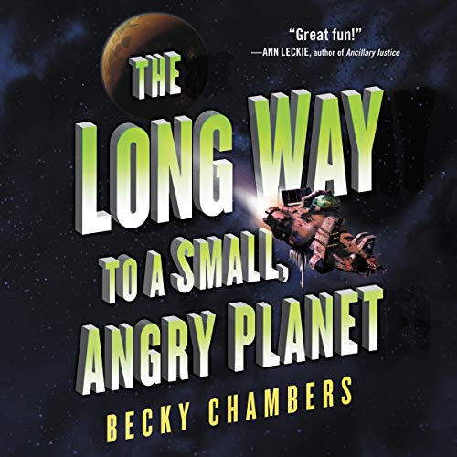 The Long Way to a Small, Angry Planet: Wayfarers, Book 1