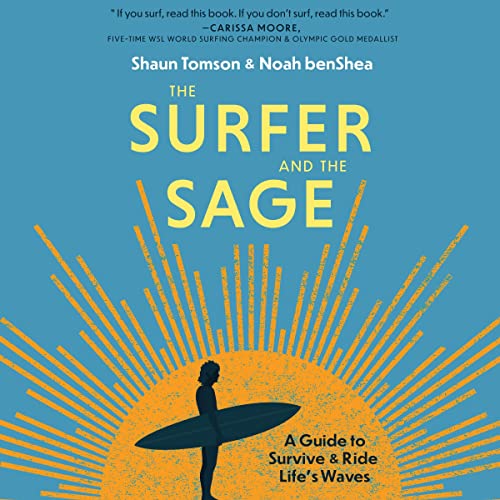 The Surfer and the Sage: A Guide to Survive and Ride Life's Waves