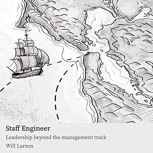 Staff Engineer: Leadership Beyond the Management Track