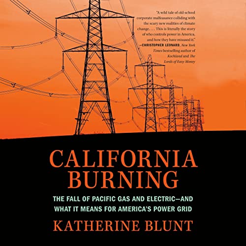 California Burning: The Fall of Pacific Gas and Electric—and What It Means for America's Power Grid