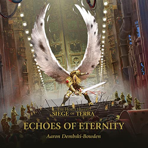 Echoes of Eternity: The Horus Heresy: Siege of Terra, Book 7