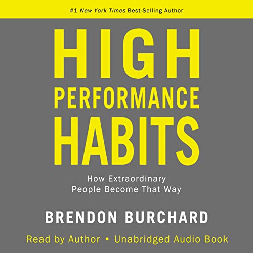 High Performance Habits: How Extraordinary People Become That Way