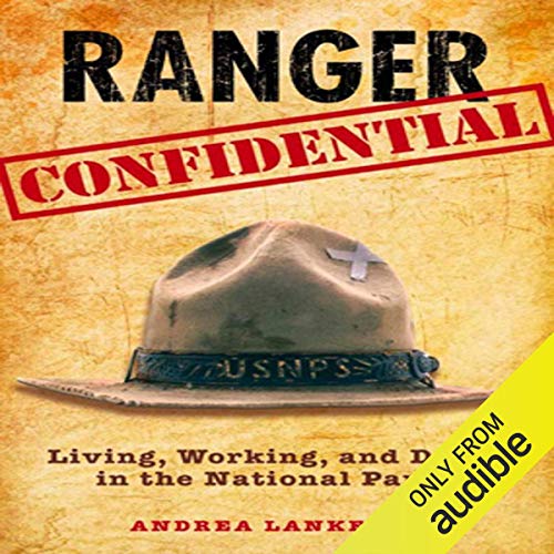 Ranger Confidential: Living, Working, and Dying in the National Parks