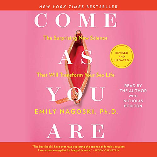 Come As You Are: Revised and Updated: The Surprising New Science That Will Transform Your Sex Life