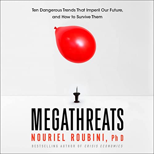 MegaThreats: Ten Dangerous Trends That Imperil Our Future, and How to Survive Them