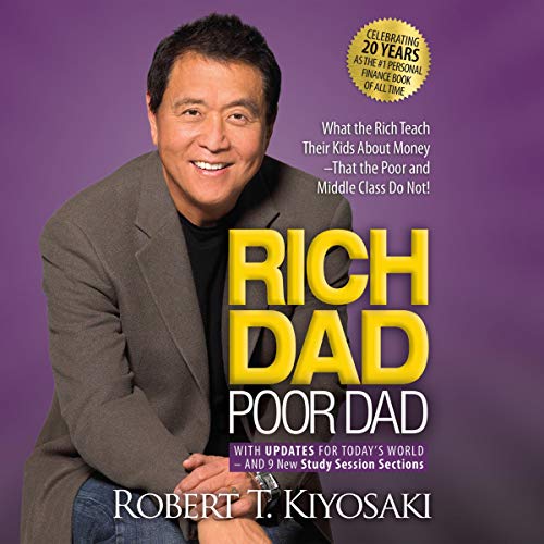 Rich Dad Poor Dad: 20th Anniversary Edition: What the Rich Teach Their Kids About Money That the Poor and Middle Class Do Not!