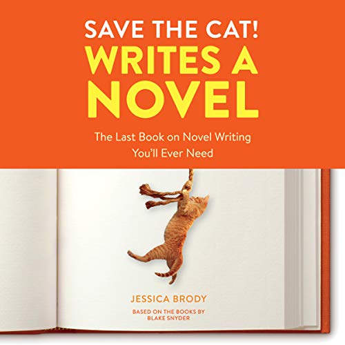 Save the Cat! Writes a Novel: The Last Book on Novel Writing You'll Ever Need